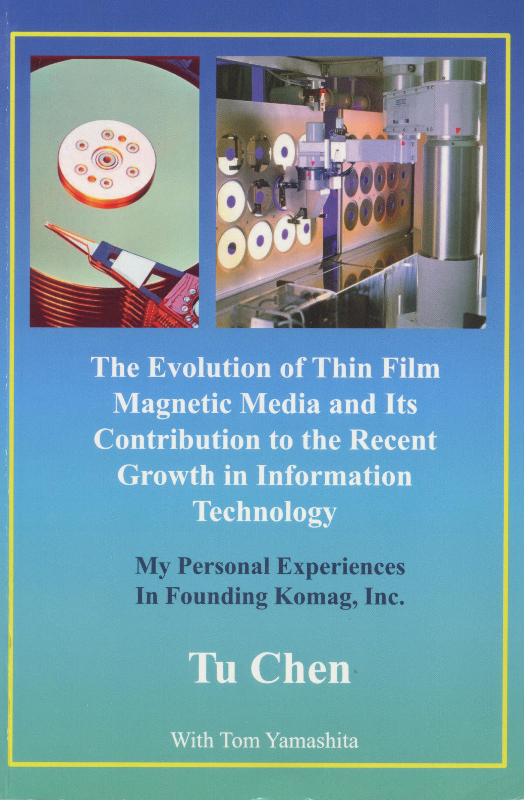 1296. The Evolution of Thin Film Magnetic Media and Its Contribution to the Recent Growth in Information Technology/Tu Chen/2013